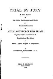 Trial by Jury: A Brief Review of Its Origin, Development and Merits and Practical Discussions on .. by Robert von Moschzisker