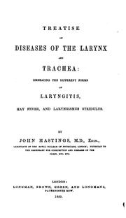 Cover of: Treatise on Diseases of the Larynx and Trachea: Embracing the Different Forms of Laryngitis, Hay ...