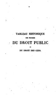 Cover of: Tableau historique des progrès du droit public et du droit des gens, jusqu'au xixe siécle