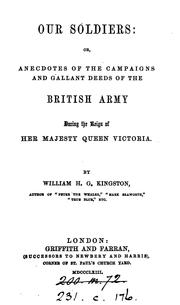 Cover of: Our soldiers; or, Anecdotes of the ... British army during the reign of ... queen Victoria