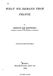 Cover of: What We Demand from France by Heinrich von Treitschke, Heinrich von Treitschke