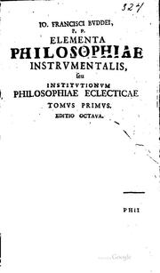Cover of: To. Francisci Bvddei, P. P. Elementa philosophiae instrvmentalis. seu ... by Joannes Franciscus Buddeus