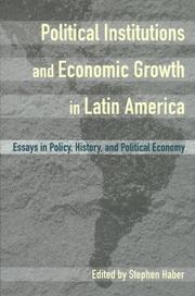 Cover of: Political Institutions and Economic Growth in Latin America: Essays in Policy, History, and Political Economy (Hoover Institution Press Publication)