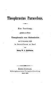 Cover of: Theophrastus Paracelsus: ein Vortrag gehalten zu Ehren Theophrast's von Hohenheim am 17 ...