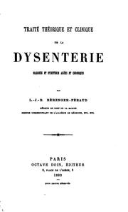 Cover of: Traité théorique et clinique de la dysenterie, diarrhée et dysenterie aigües ...