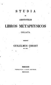 Cover of: Studia in Aristotelis Libros Metaphysicos collata by Wilhelm von Christ