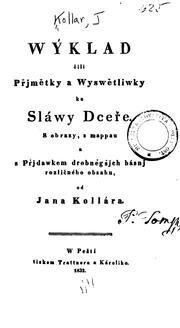 Cover of: Wýklad čili Přjmětky a wyswětliwky ku Sláwy dceře: s obrazy, s mappau ; a s Přjdawkem ...