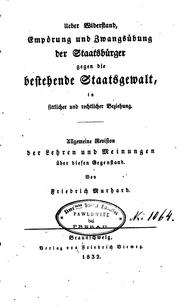 Cover of: Ueber Widerstand, Empörung und Zwangsübung der Staatsbürger gegen die ... by Friedrich Wilhelm August Murhard