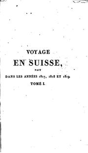 Cover of: Voyage en Suisse, fait dans les années 1817, 1818 et 1819: suivi d'un Essai historique sur les ...