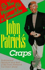 Cover of: John Patrick's craps: "so you wanna be a gambler"