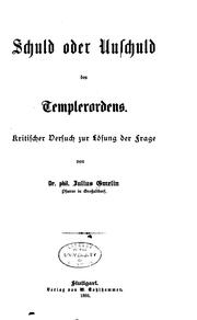 Cover of: Schuld oder Unschuld des Templerordens: Kritischer Versuch zur Lösung der Frage