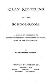 Cover of: Clay Modeling in the School-room: A Manual of Instruction in Clay Modeling ...