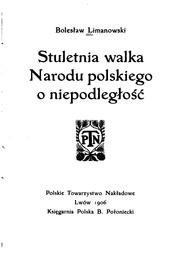 Cover of: Stuletnia walka narodu polskiego o niepodległość by Bolesław Limanowski