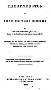 Theopneuston, Or Select Scriptures Considered: Adapted to Bible Classes, S.S. Teachers, Etc by Samuel Hanson Cox