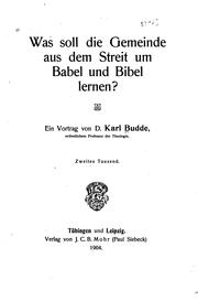 Cover of: Was soll die Gemeinde aus dem Streit um Babel und Bibel lernen?: Ein Vortrab by Karl Ferdinand Reinhardt Budde