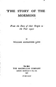 Cover of: The Story of the Mormons: From the Date of Their Origin to the Year 1901 by William Alexander Linn