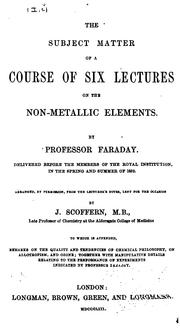 Cover of: The Subject Matter of a Course of Six Lectures on the Non-metallic Elements by Michael Faraday