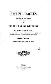 Cover of: Receuil d'actes des xiie. et xiiie. siècles, en langue romane wallonne du nord de la France ...