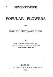 Cover of: Seventy-five Popular Flowers, and how to Cultivate Them