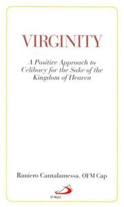 Cover of: Virginity: a positive approach to celibacy for the sake of the Kingdom of Heaven