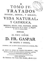 Cover of: Tomo IV: Tratados physicos medicos y Morales, vida natural y Catholica ...