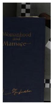 Cover of: Womanhood and Marriage: Fifty-three Lessons in Sex Hygiene Exclusively for Women