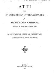 Atti del IIe Congresso internazionale di archeologia cristiana, tenuto in Roma nell' aprile 1900 ... by No name