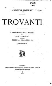 Cover of: Trovanti: Il sentimento della natura e la Divina commedia; discorsi accademici; necrologie.