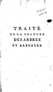 Cover of: Traité de la culture des arbres et arbustes: qu'on peut élever dans le royaume, & qui peuvent y ...