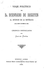 Cover of: Viaje político del Dr. Bernardo de Irigoyen al interior de la República(julio, agosto y ...