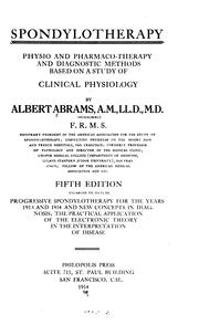 Cover of: Spondylotherapy ; physio and pharmacotherapy and diagnostic methods based on a study of clinical ... by Albert Abrams
