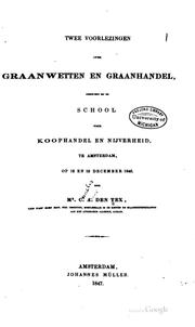 Cover of: Twee voorlezingen over graanwetten en graanhandel gehouden bij de School ...