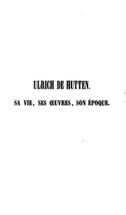 Cover of: Ulrich de Hutten: sa vie, ses œuvres, son époque