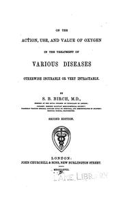 Cover of: On the action, use and value of oxygen in the treatment of various diseases otherwise incurable ...