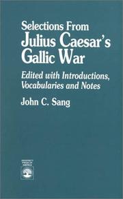 Cover of: Selections from Julius Caesar's Gallic War by John C. Sang, John C. Sang