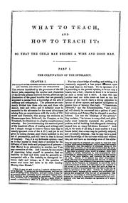 Cover of: What to Teach, and how to Teach it So that the Child May Become a Wise and Good Man.