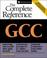 Cover of: GCC, the complete reference