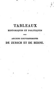 Cover of: Tableaux historiques et politiques des anciens gouvernements de Zürich et de Berne, et des ...
