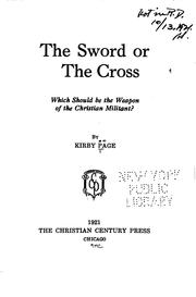 Cover of: The Sword Or the Cross: Which Should be the Weapon of the Christian Militant?