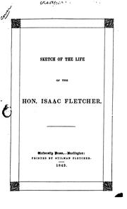 Cover of: Sketch of the Life of the Hon. Isaac Fletcher: Late a Representative in Congress from the Fifth ... | Isaac Fletcher Redfield