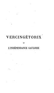 Cover of: Vercingétorix et l'indépendance gauloise: religion et institutions celtiques