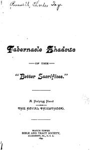 Tabernacle Shadows of the "better Sacrifices".: A Helping Hand for the Royal Priesthood by C. T. Russell