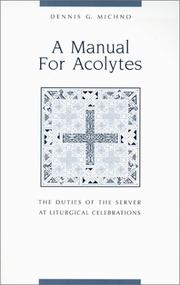 Cover of: A manual for acolytes: the duties of the server at liturgical celebrations