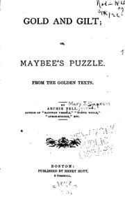 Gold and Gilt; Or, Maybee's Puzzle: From the Golden Texts by Mary J. Capron