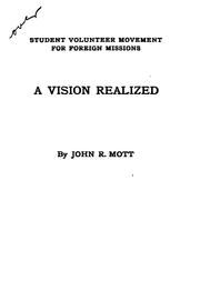 Cover of: The Vision of the Student Missionary Pioneers Realized by the Students of the Present Generation ...