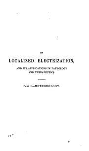 Cover of: A Treatise on Localized Electrization: And Its Applications to Pathology and Therapeutics | 