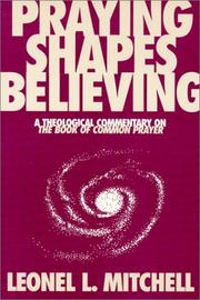Cover of: Praying shapes believing by Leonel L. Mitchell
