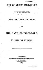 Sir Charles Metcalfe defended against the attacks of his late counsellors by Egerton Ryerson