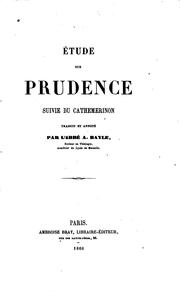 Cover of: Étude sur Prudence suivie du Cathemerinon traduit et annoté par l'Abbé A. Bayle ... by Marc Antoine Bayle