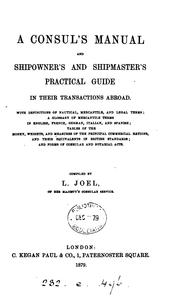 Cover of: A consul's manual and shipowner's and shipmaster's practical guide in their transactions abroad